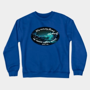 His mercy flows in wave after wave Crewneck Sweatshirt